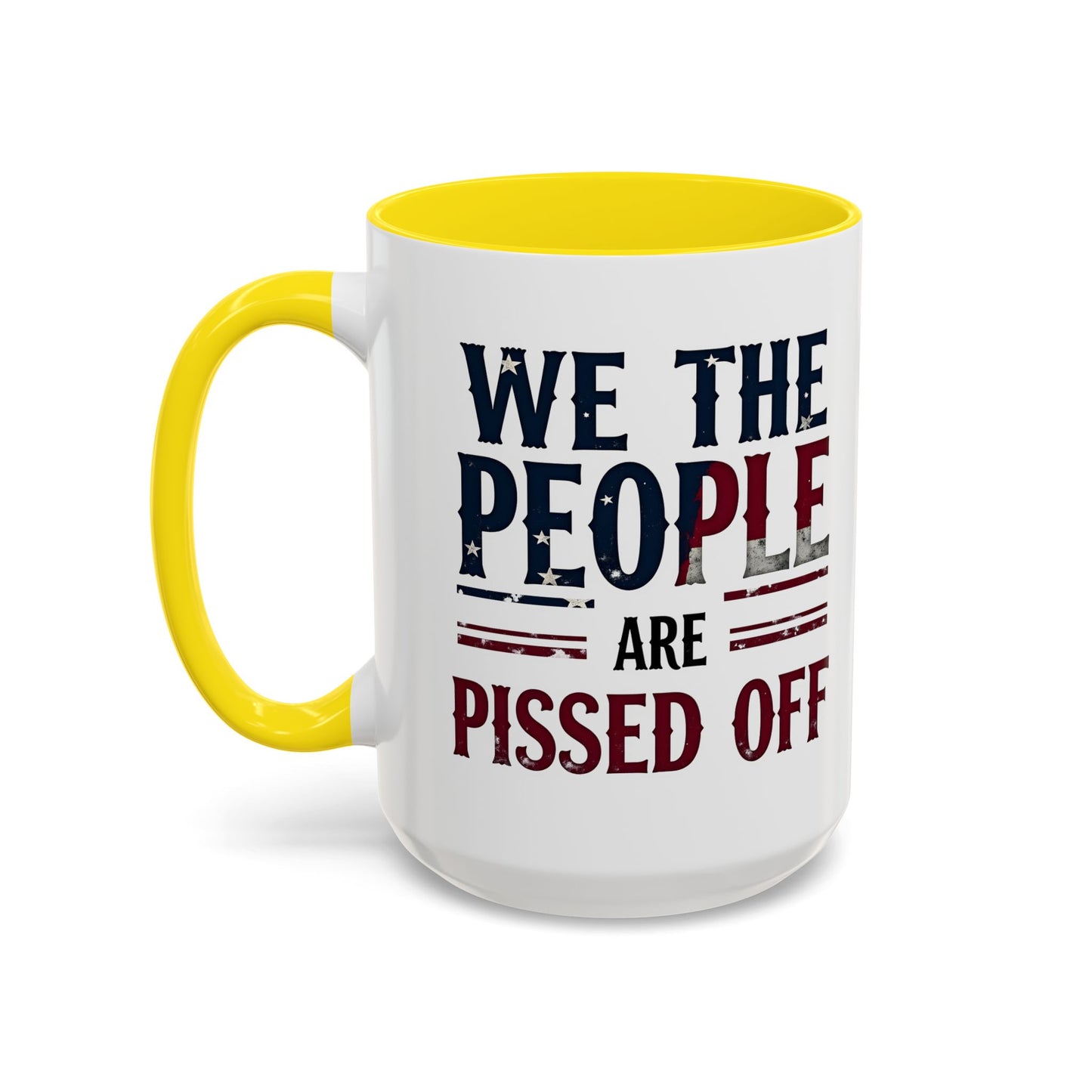 We The People Are Pissed Off Mug, Political Mug, Freedom Mug, Democratic Mug, Anti Trump Mug, Gift For Patriots
