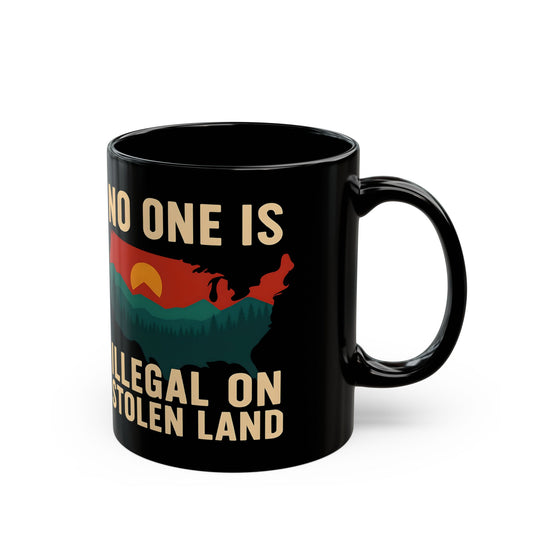 No One is Illegal on Stolen Land Coffee Cup, Anti Hate Mug, Social Justice Mug, Human Rights Mug, Equality Mug, Pro Immigrant