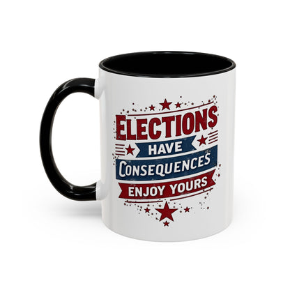 Election Have Consequences Mug, Project 2025, Anti Trump Mug, Patriot Mug, Resist, Political Mug, Freedom Gift