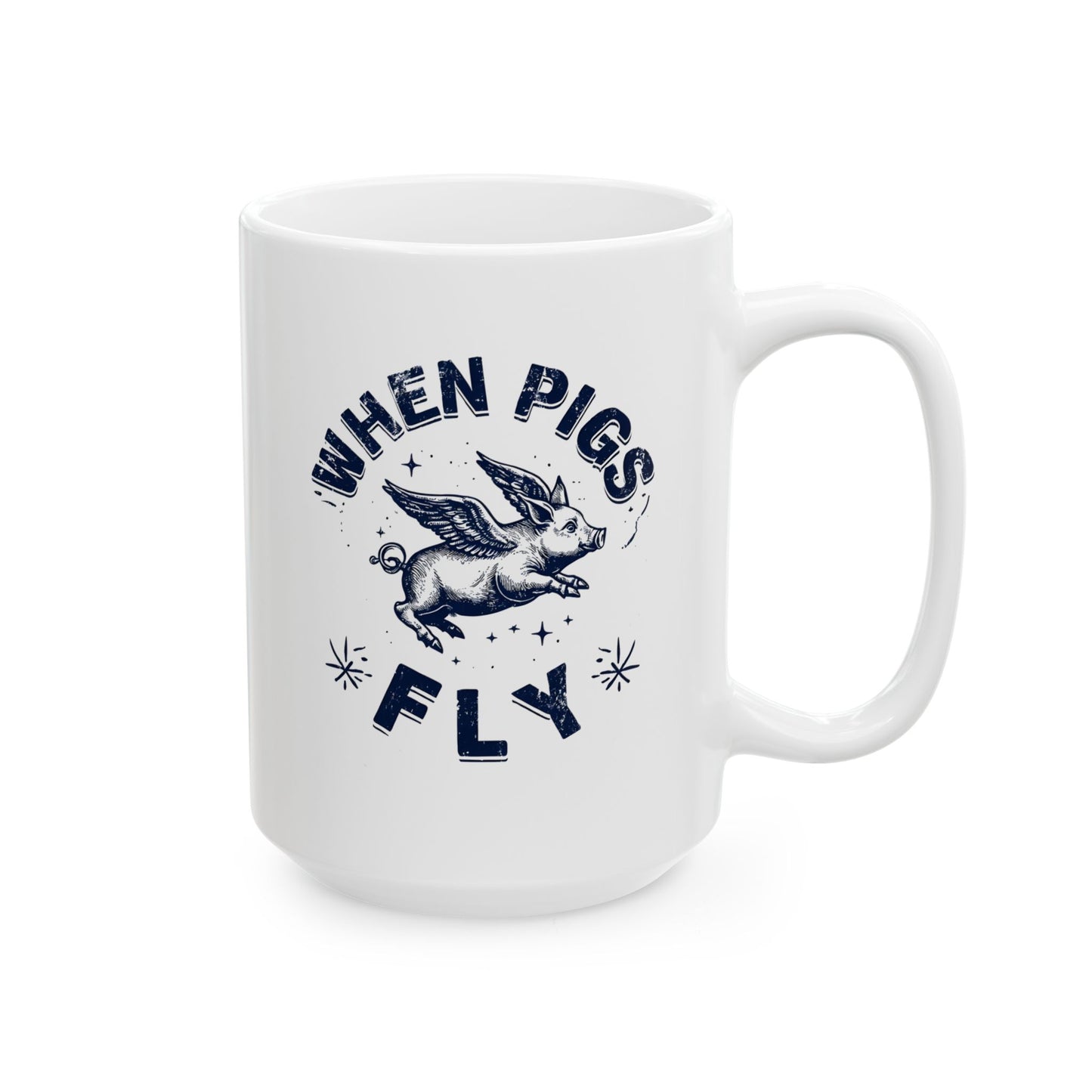 When Pigs Fly Mug, Flying Pig Mug, Pigs With Wings, Pig Lover Gift, Cute Flying Pig Mug, Piglet Present, 11oz and 15oz