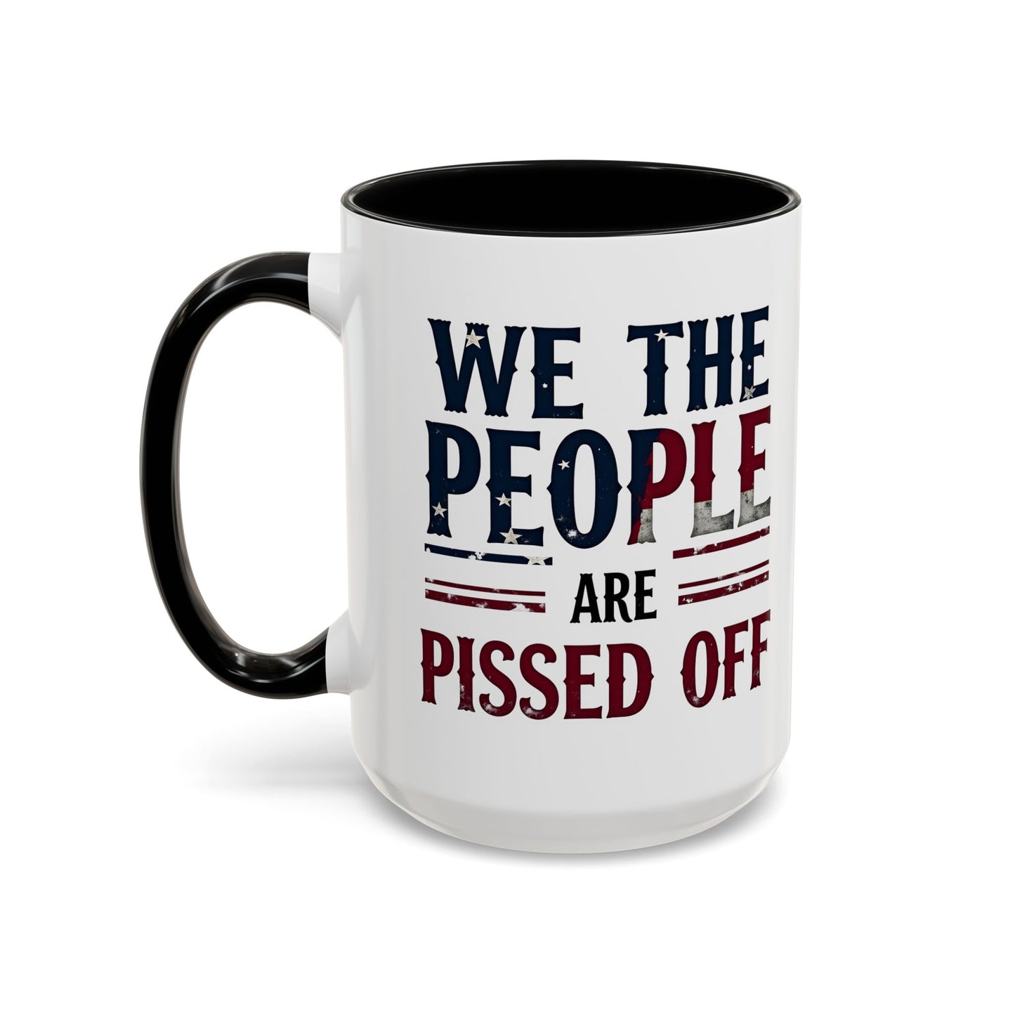 We The People Are Pissed Off Mug, Political Mug, Freedom Mug, Democratic Mug, Anti Trump Mug, Gift For Patriots