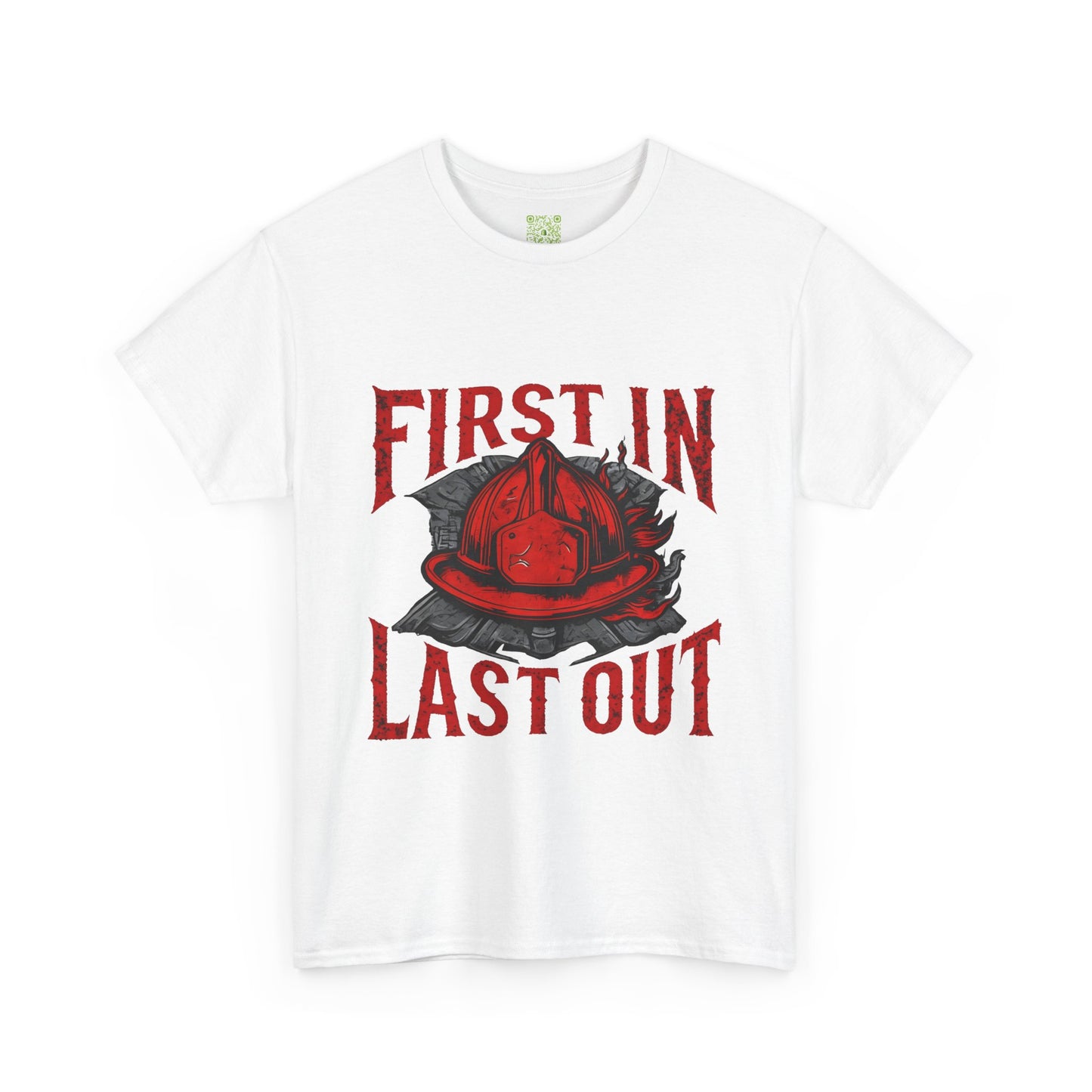 First In Last Out Firefighter T-Shirt, Firefighting Pride Tee, Fireman Gift, Unisex Heavy Cotton Casual Workwear