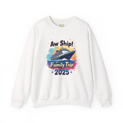 Aw Ship! Family Trip 2025 Unisex Crewneck Sweatshirt, Cruise