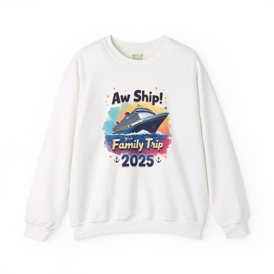 Aw Ship! Family Trip 2025 Unisex Crewneck Sweatshirt, Cruise