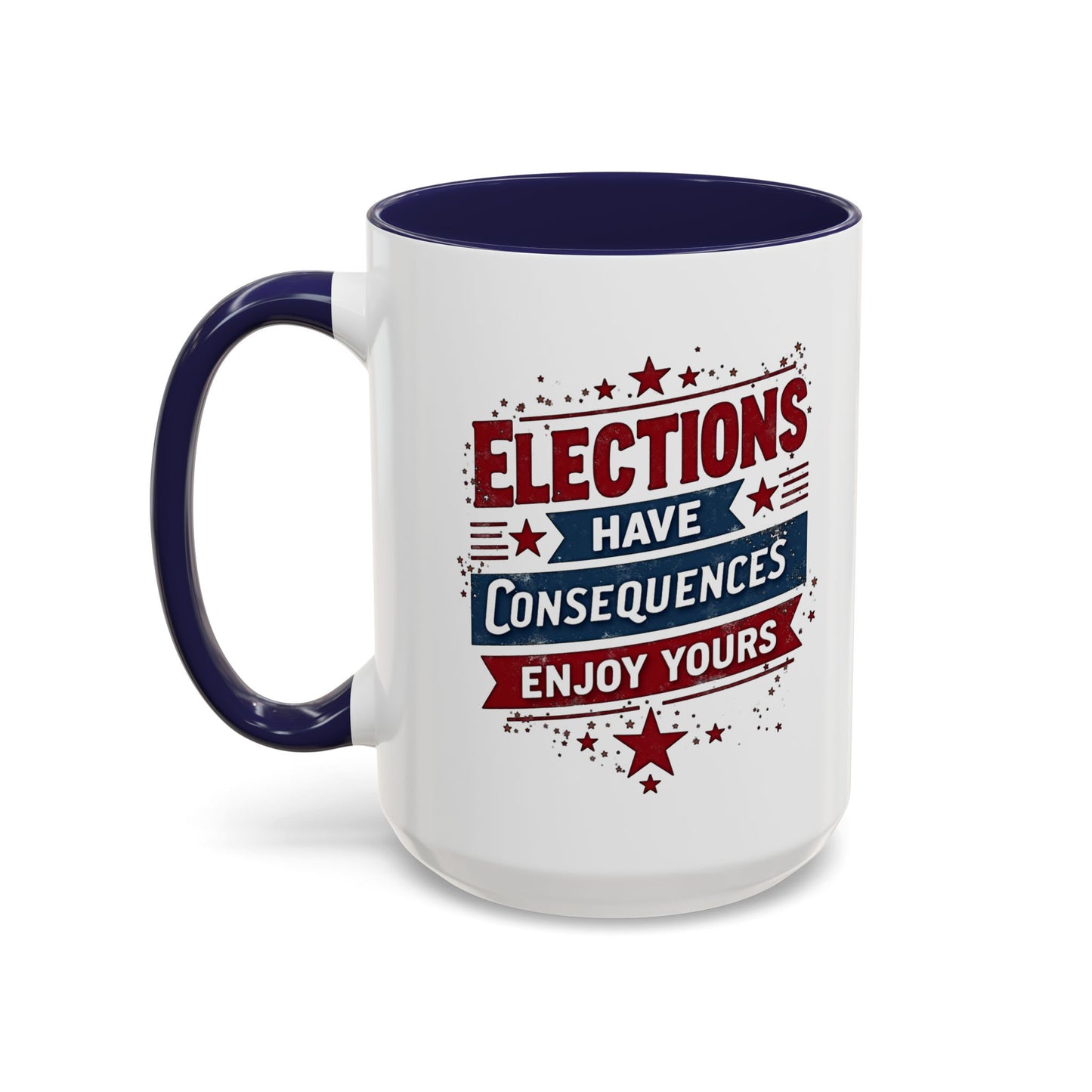 Election Have Consequences Mug, Project 2025, Anti Trump Mug, Patriot Mug, Resist, Political Mug, Freedom Gift