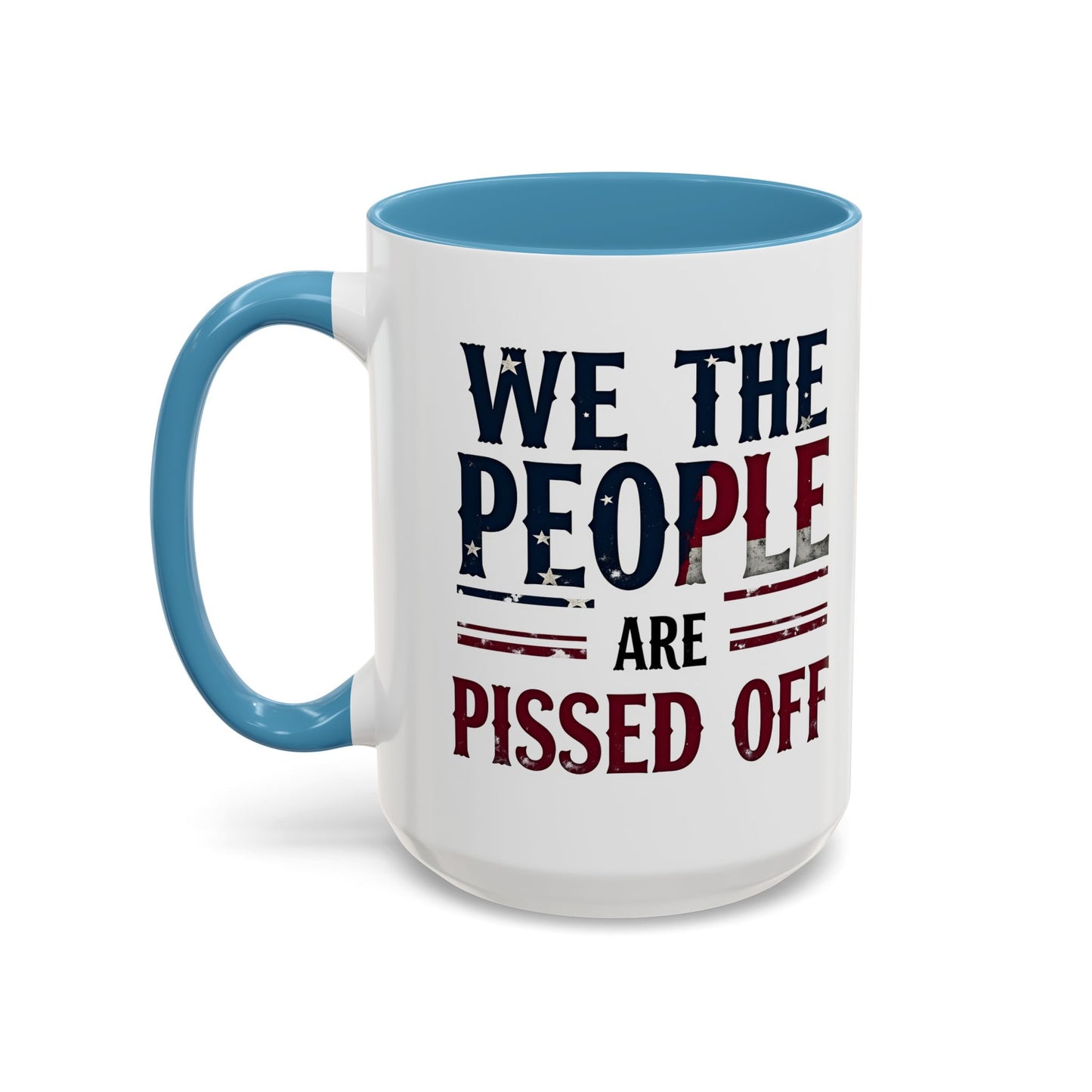 We The People Are Pissed Off Mug, Political Mug, Freedom Mug, Democratic Mug, Anti Trump Mug, Gift For Patriots