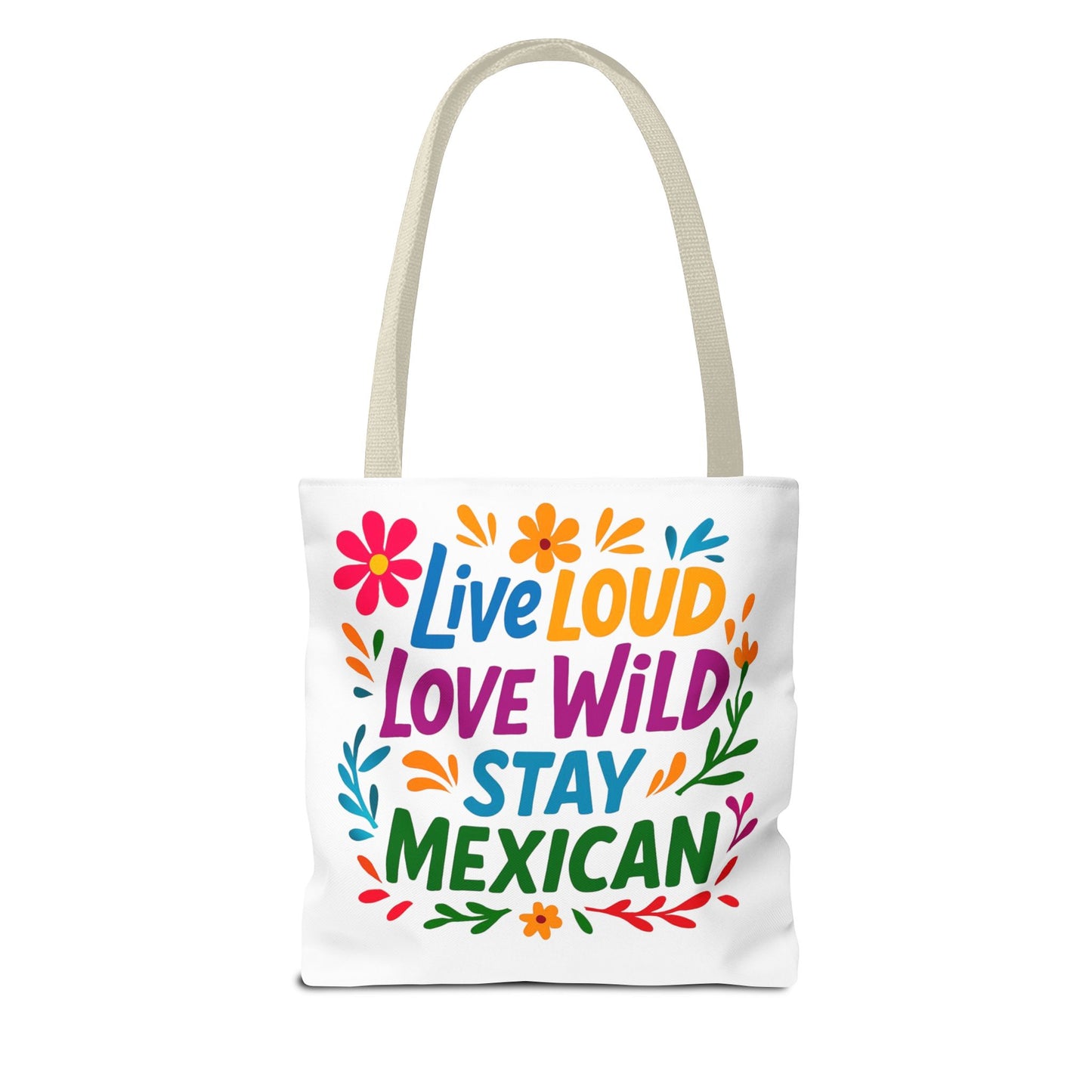 Mexican Pride Tote Bag, Hispanic Heritage Weekender, Live Loud Love Wild Tote, Mexican Culture, Pro Immigrant Bag