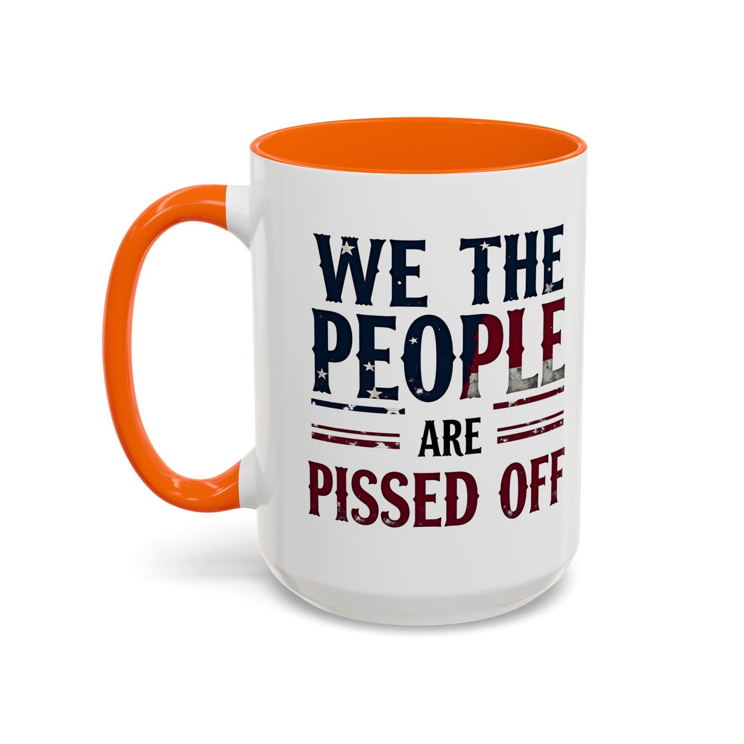 We The People Are Pissed Off Mug, Political Mug, Freedom Mug, Democratic Mug, Anti Trump Mug, Gift For Patriots