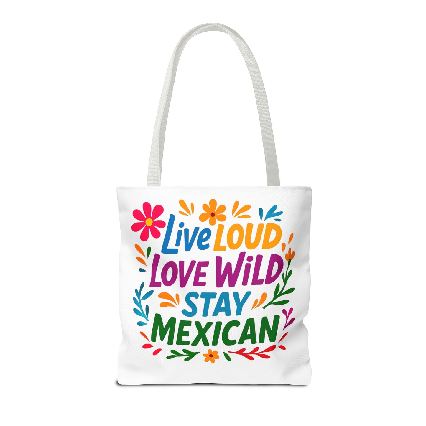 Mexican Pride Tote Bag, Hispanic Heritage Weekender, Live Loud Love Wild Tote, Mexican Culture, Pro Immigrant Bag