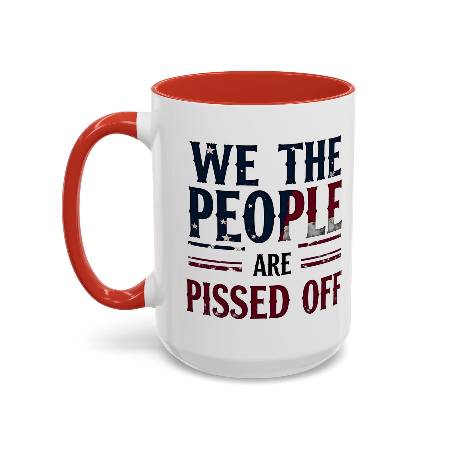 We The People Are Pissed Off Mug, Political Mug, Freedom Mug, Democratic Mug, Anti Trump Mug, Gift For Patriots