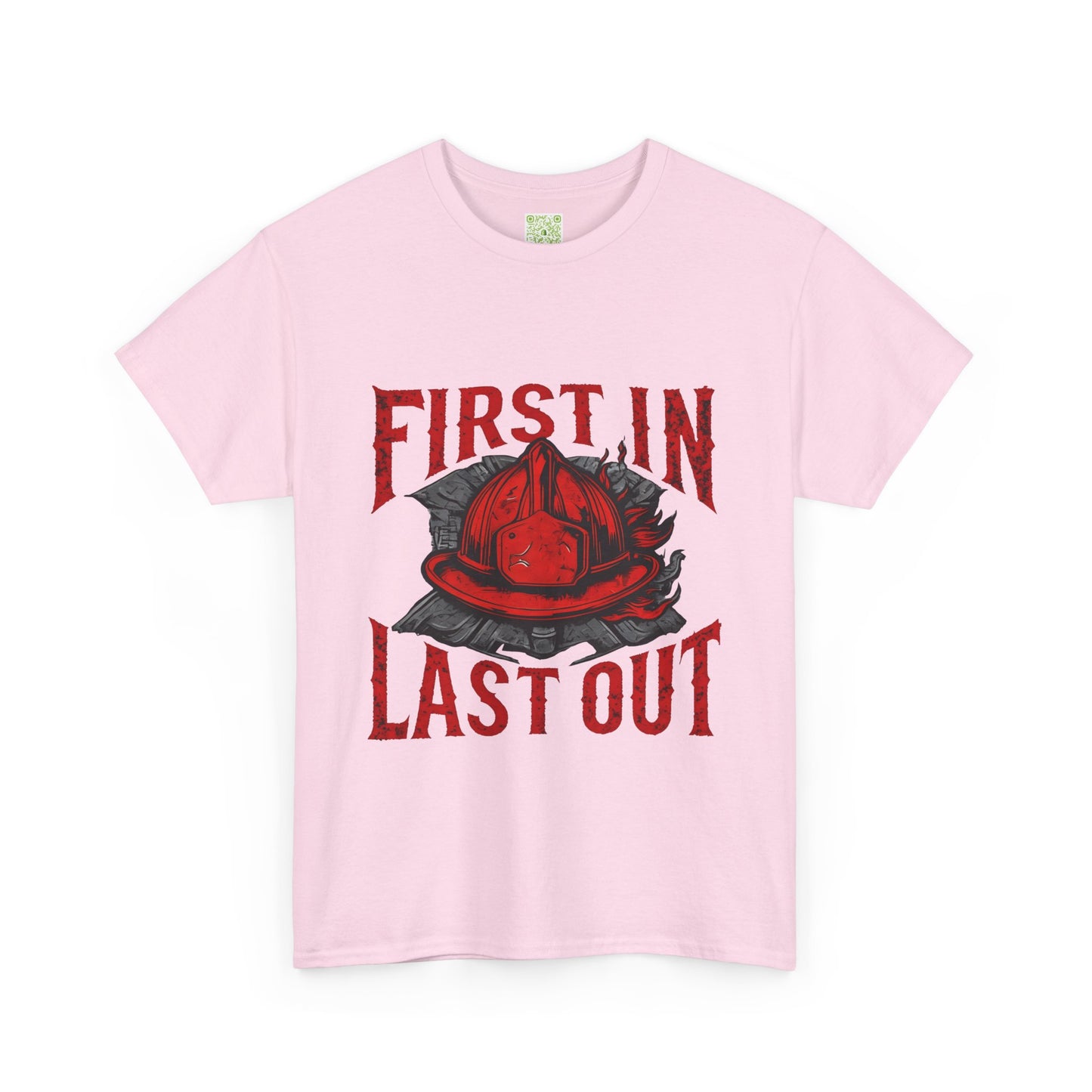 First In Last Out Firefighter T-Shirt, Firefighting Pride Tee, Fireman Gift, Unisex Heavy Cotton Casual Workwear