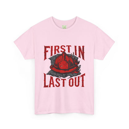 First In Last Out Firefighter T-Shirt, Firefighting Pride Tee, Fireman Gift, Unisex Heavy Cotton Casual Workwear