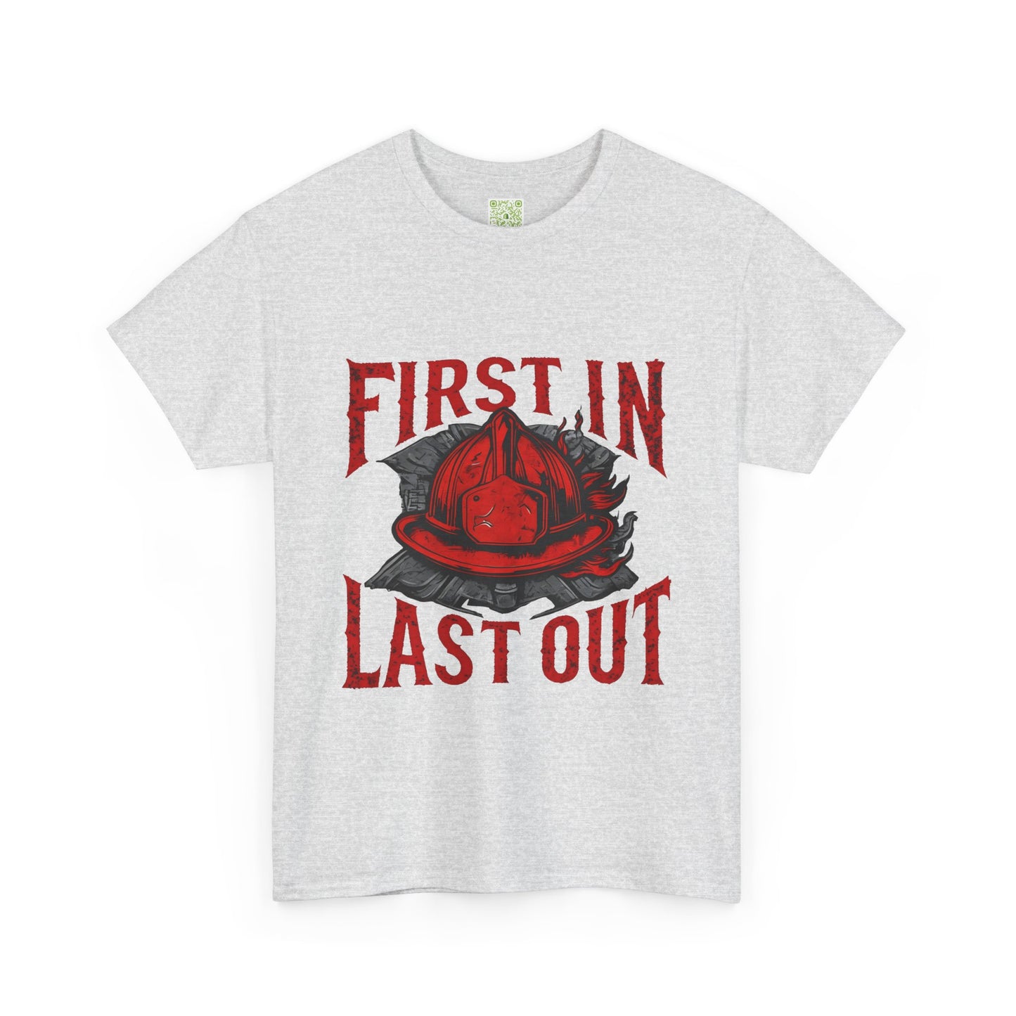 First In Last Out Firefighter T-Shirt, Firefighting Pride Tee, Fireman Gift, Unisex Heavy Cotton Casual Workwear
