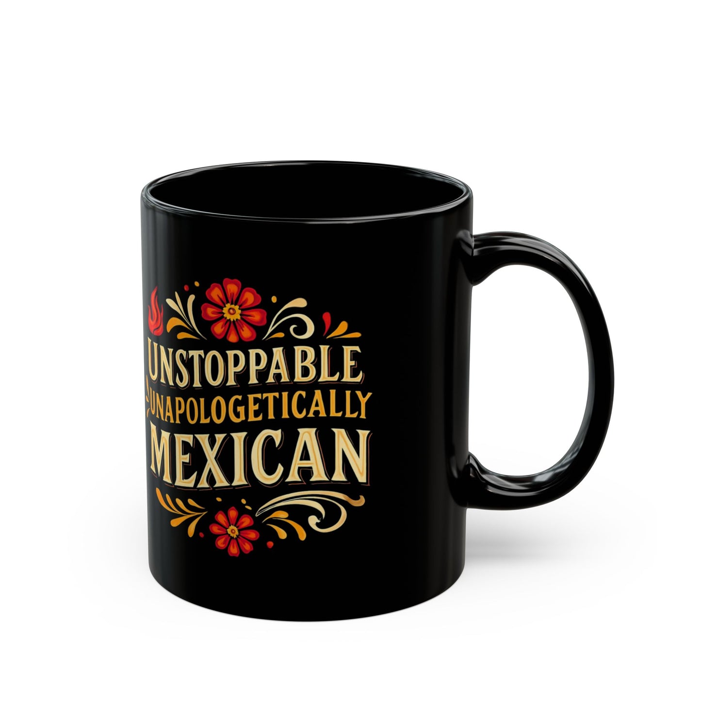 Unstoppable Unapologetically Mexican Mug, Hispanic Heritage, Mexican Pride, Immigrant Rights, Pro Immigrant Mug