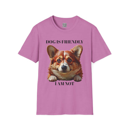 Funny Dog Lover Korgi T-Shirt - "Dog is Friendly, I am Not"