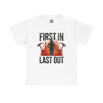 Firefighting Tribute Heavy Cotton Tee, First In, Last Out Firefighter T-Shirt | Firefighting Hero Gift | Firehouse Apparel for Firefighters