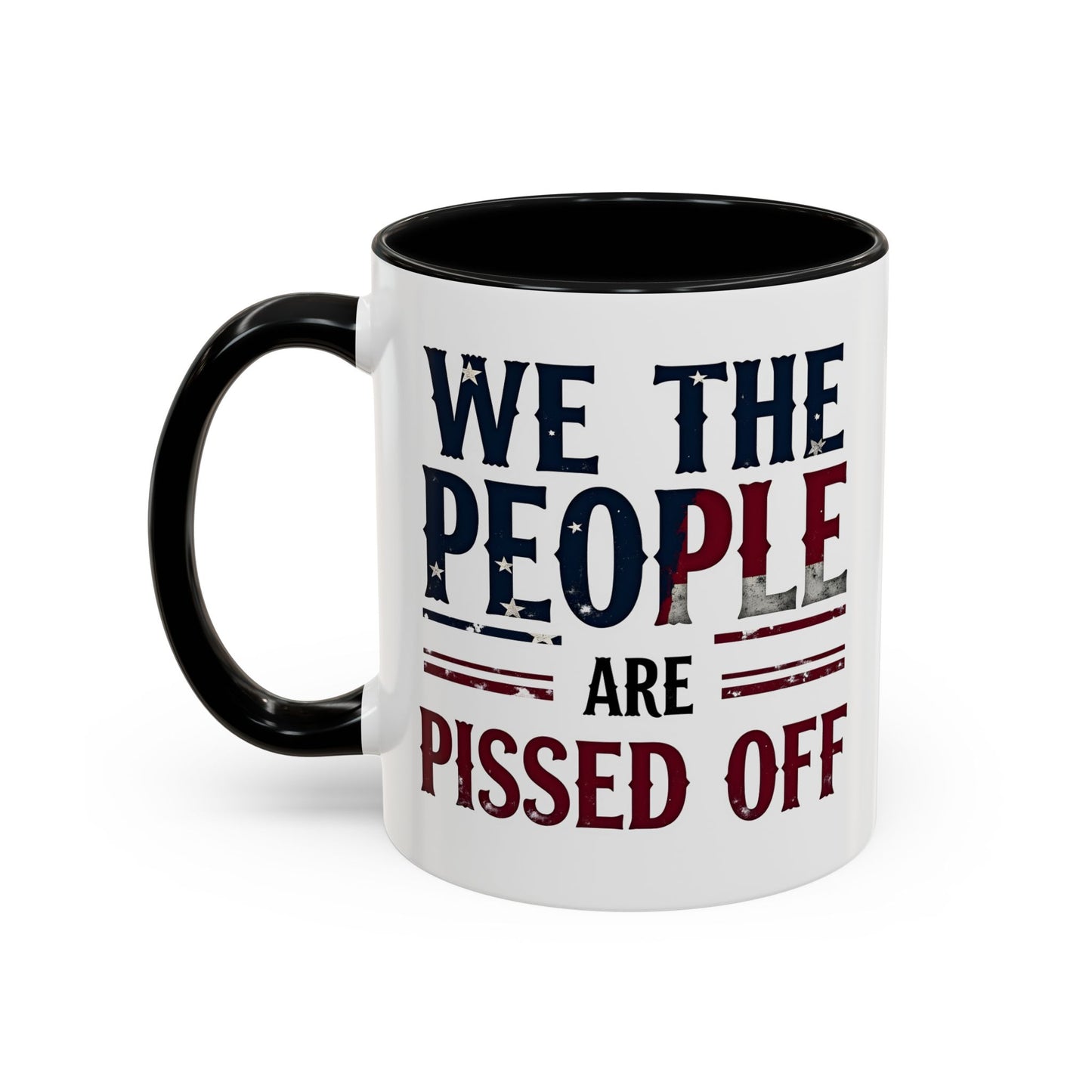 We The People Are Pissed Off Mug, Political Mug, Freedom Mug, Democratic Mug, Anti Trump Mug, Gift For Patriots