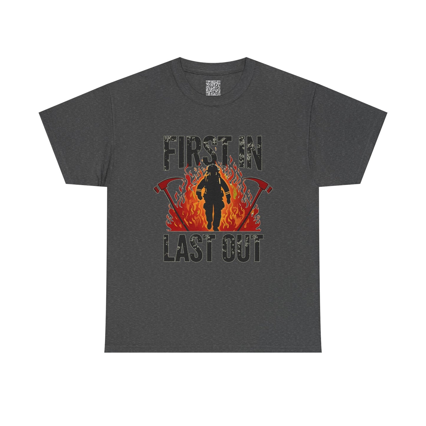 Firefighting Tribute Heavy Cotton Tee, First In, Last Out Firefighter T-Shirt | Firefighting Hero Gift | Firehouse Apparel for Firefighters