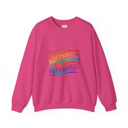 Stop Pretending Your Racism is Patriotism Crewneck Sweatshirt, Pridemonth, Pride Month Shirt, Transgender, LGBT Shirt