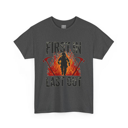 Firefighting Tribute Heavy Cotton Tee, First In, Last Out Firefighter T-Shirt | Firefighting Hero Gift | Firehouse Apparel for Firefighters