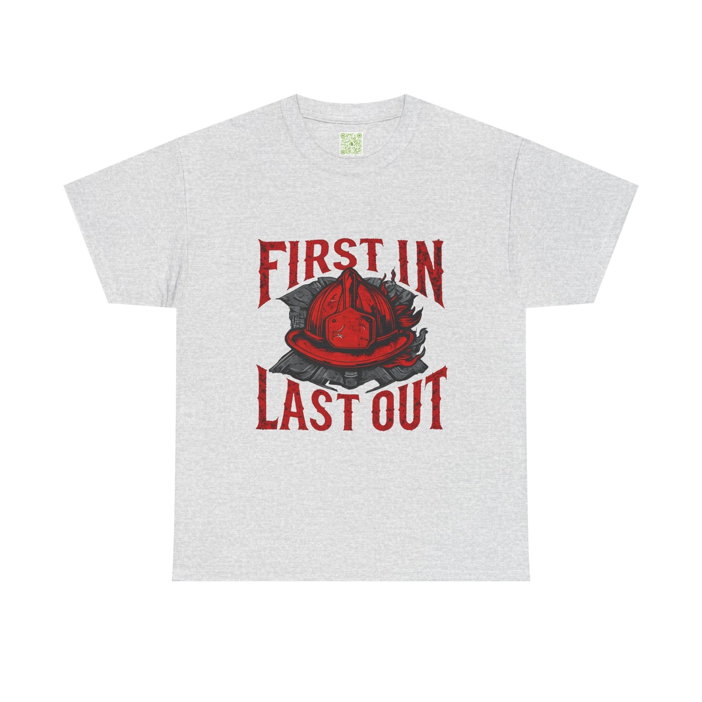 First In Last Out Firefighter T-Shirt, Firefighting Pride Tee, Fireman Gift, Unisex Heavy Cotton Casual Workwear