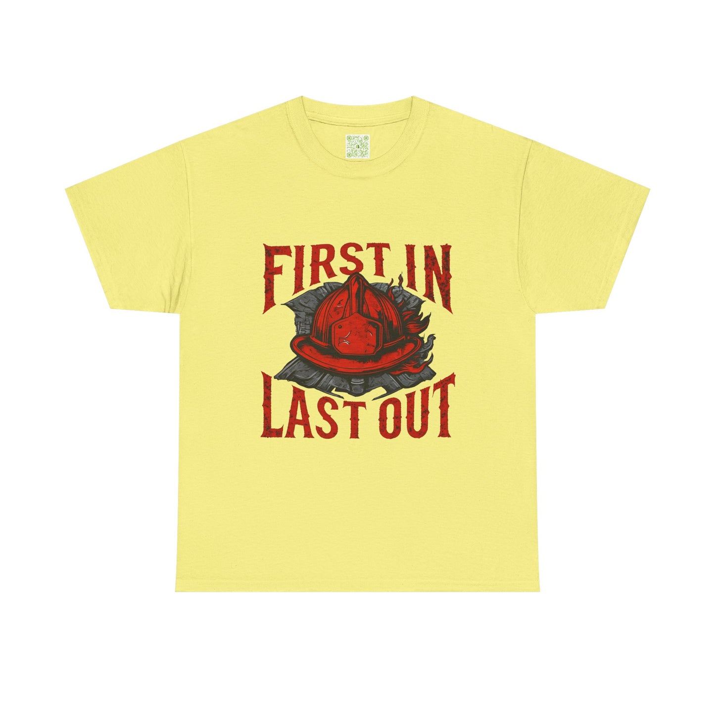 First In Last Out Firefighter T-Shirt, Firefighting Pride Tee, Fireman Gift, Unisex Heavy Cotton Casual Workwear
