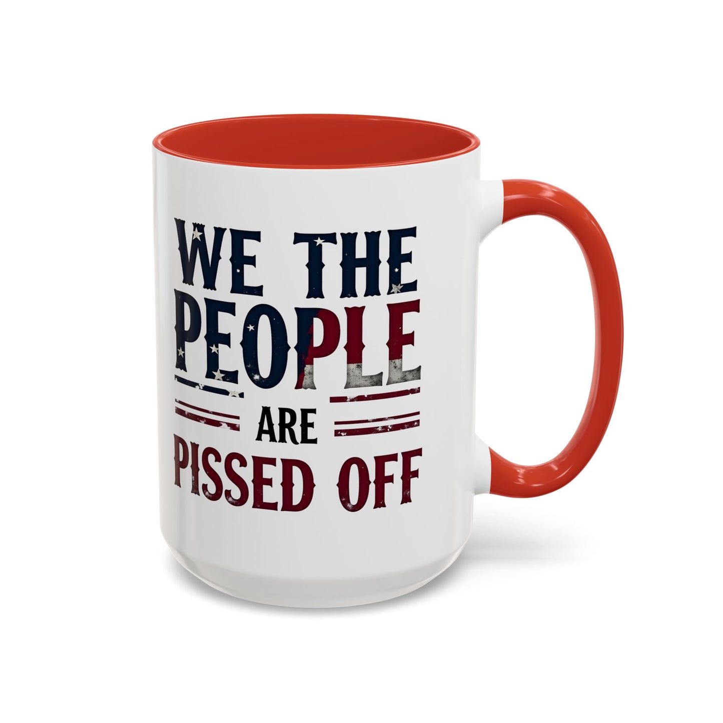 We The People Are Pissed Off Mug, Political Mug, Freedom Mug, Democratic Mug, Anti Trump Mug, Gift For Patriots