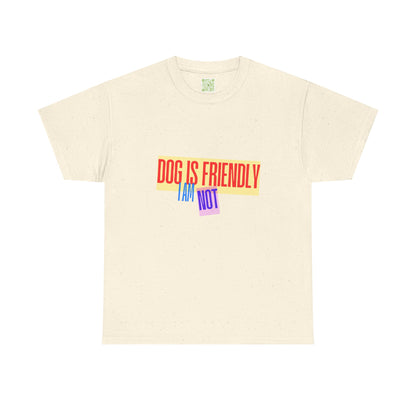 Funny Dog Lover Unisex Heavy Cotton Tee - 'Dog is Friendly, I Am Not'
