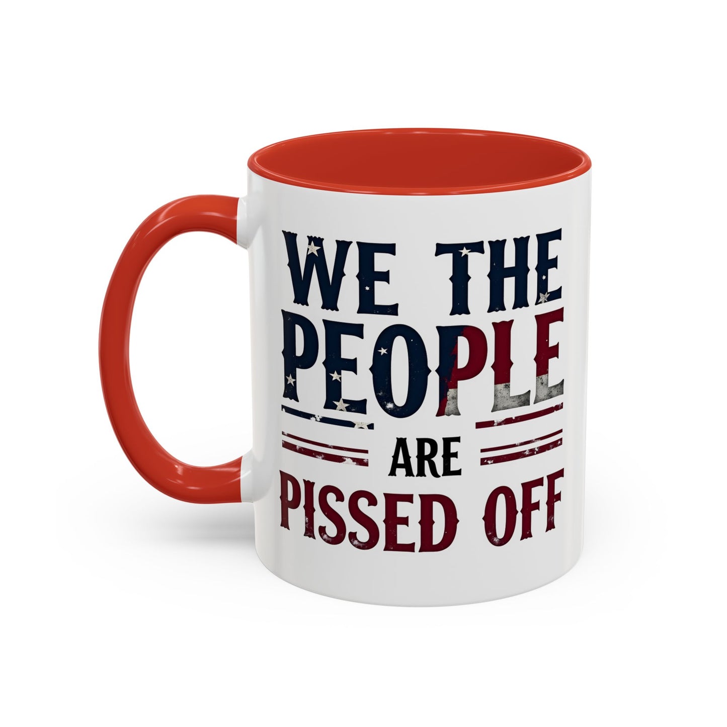 We The People Are Pissed Off Mug, Political Mug, Freedom Mug, Democratic Mug, Anti Trump Mug, Gift For Patriots