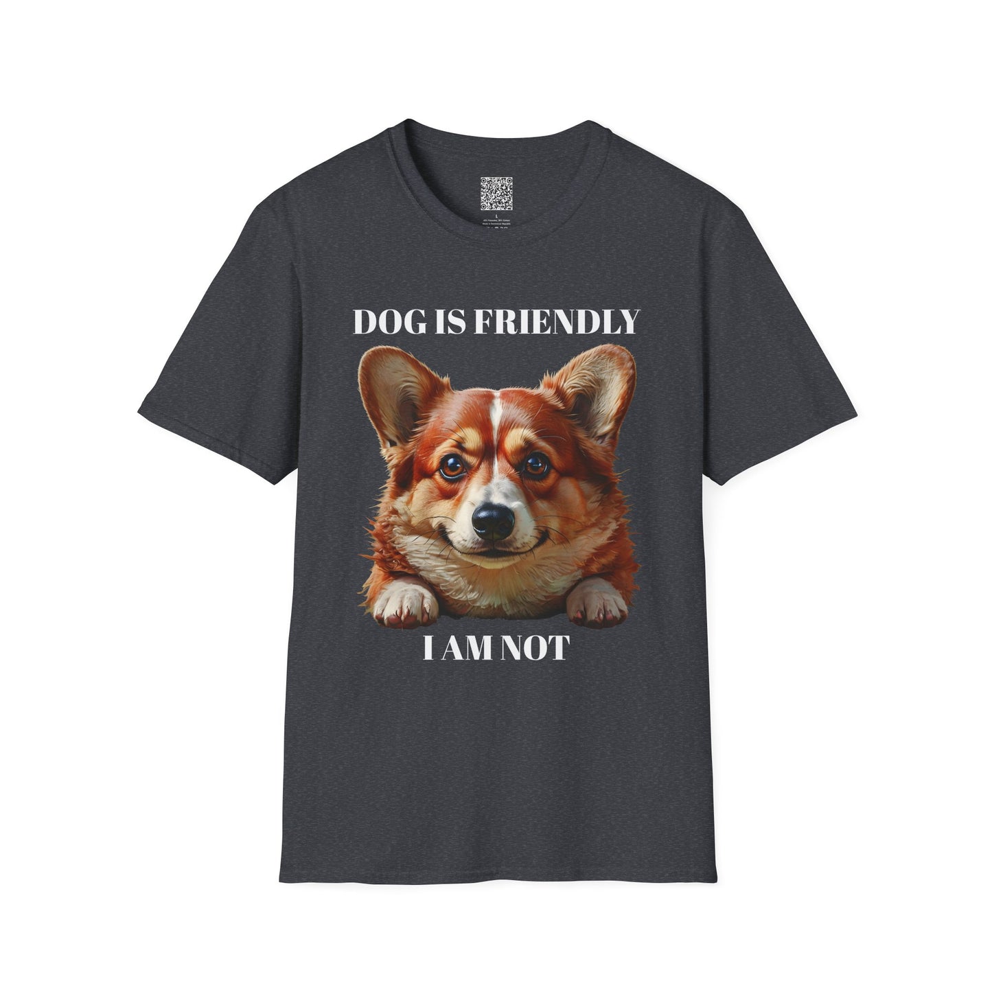 Funny Dog Lover Korgi T-Shirt - "Dog is Friendly, I am Not"