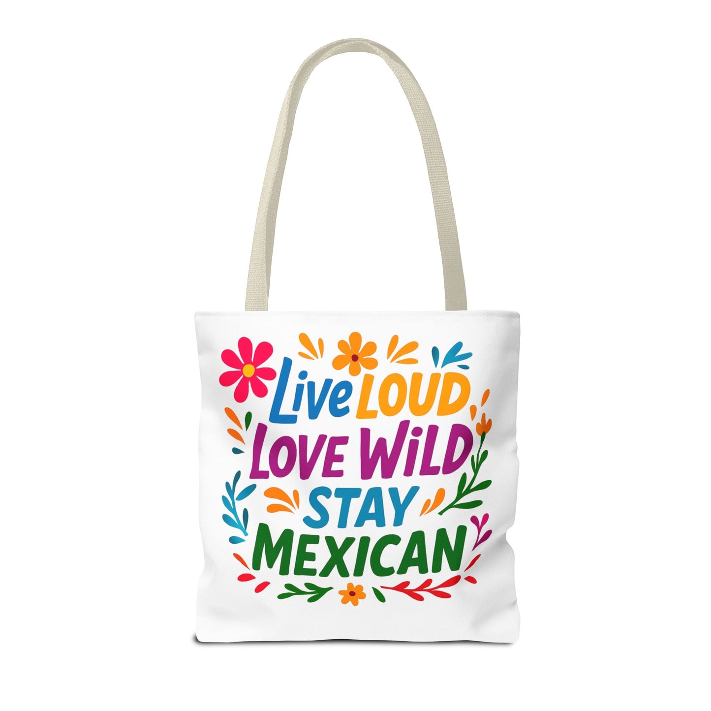 Mexican Pride Tote Bag, Hispanic Heritage Weekender, Live Loud Love Wild Tote, Mexican Culture, Pro Immigrant Bag