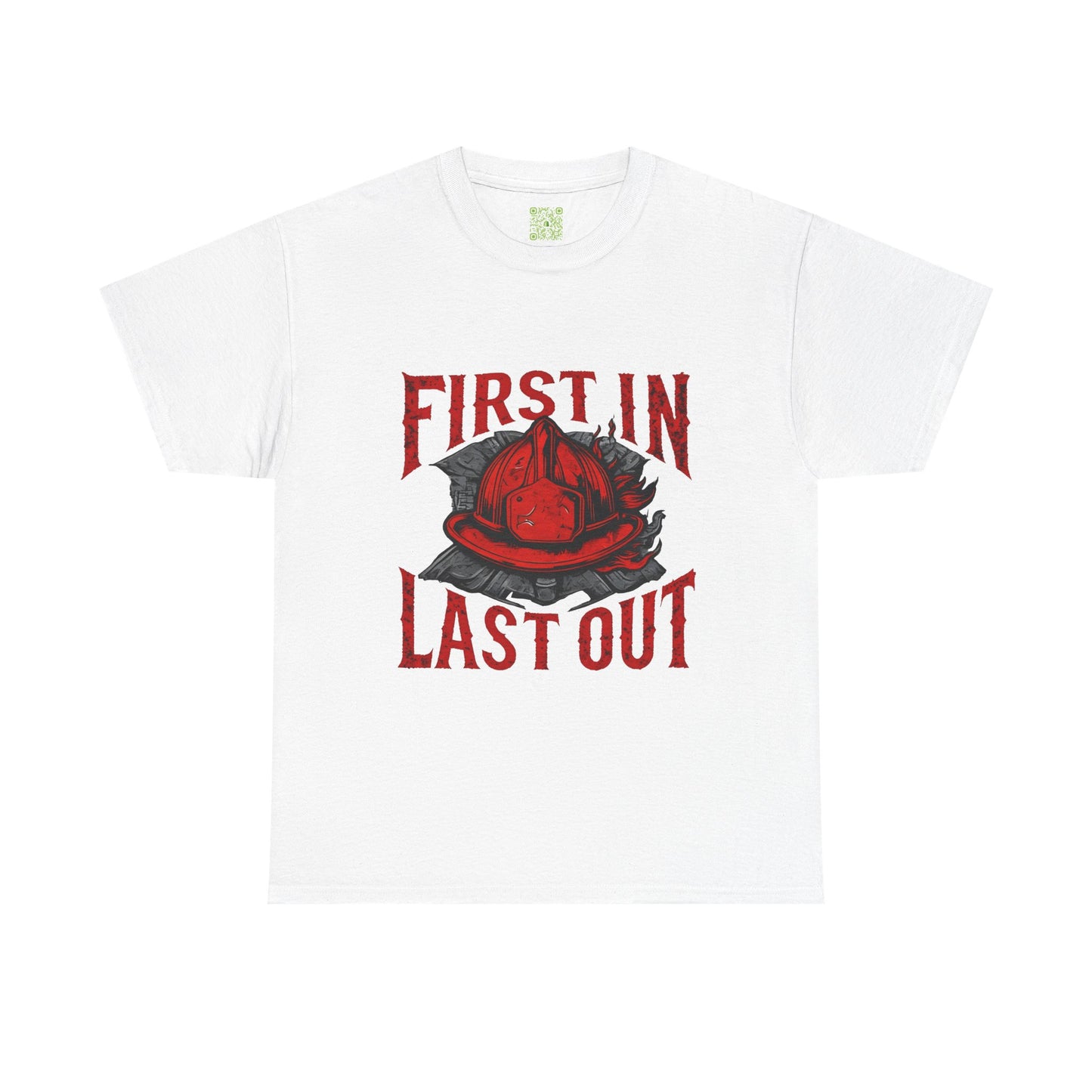 First In Last Out Firefighter T-Shirt, Firefighting Pride Tee, Fireman Gift, Unisex Heavy Cotton Casual Workwear