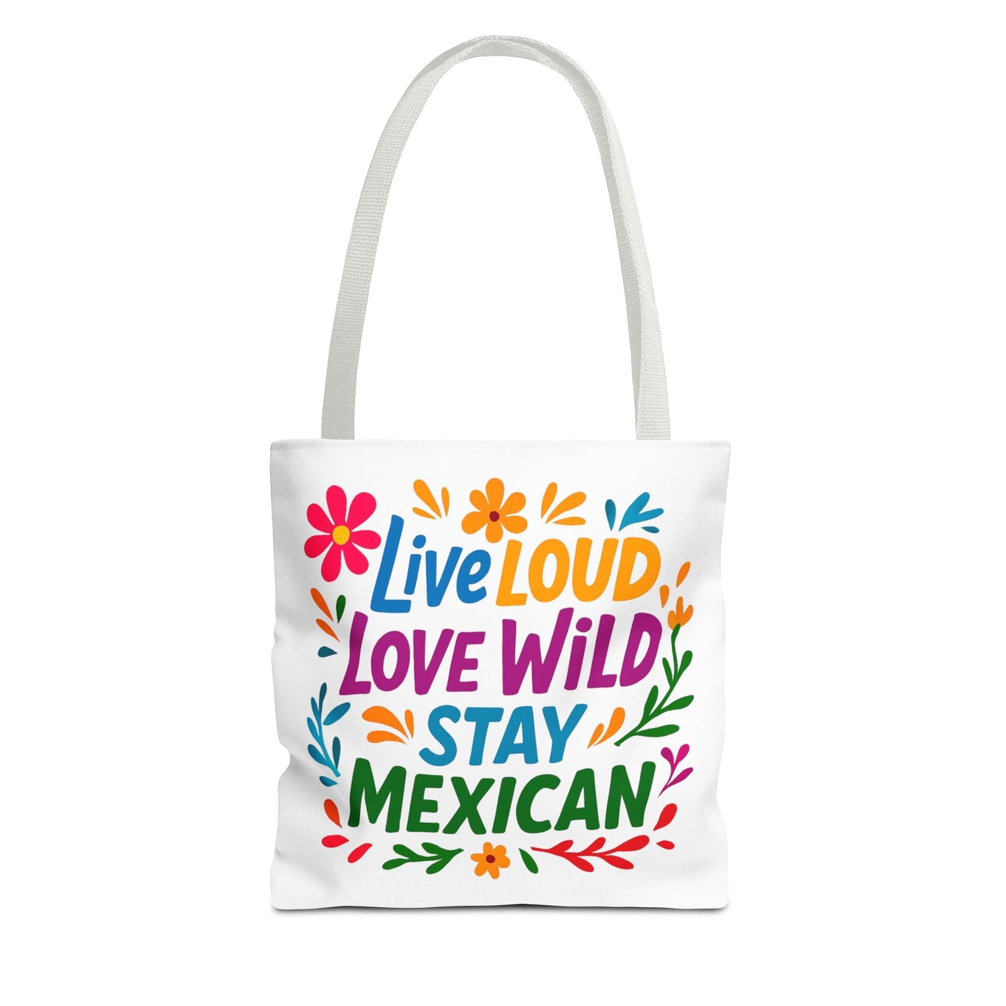 Mexican Pride Tote Bag, Hispanic Heritage Weekender, Live Loud Love Wild Tote, Mexican Culture, Pro Immigrant Bag