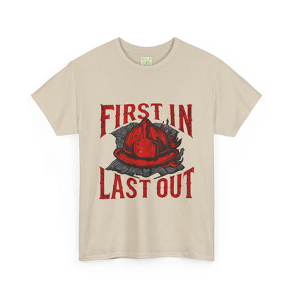First In Last Out Firefighter T-Shirt, Firefighting Pride Tee, Fireman Gift, Unisex Heavy Cotton Casual Workwear