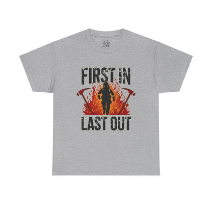 Firefighting Tribute Heavy Cotton Tee, First In, Last Out Firefighter T-Shirt | Firefighting Hero Gift | Firehouse Apparel for Firefighters