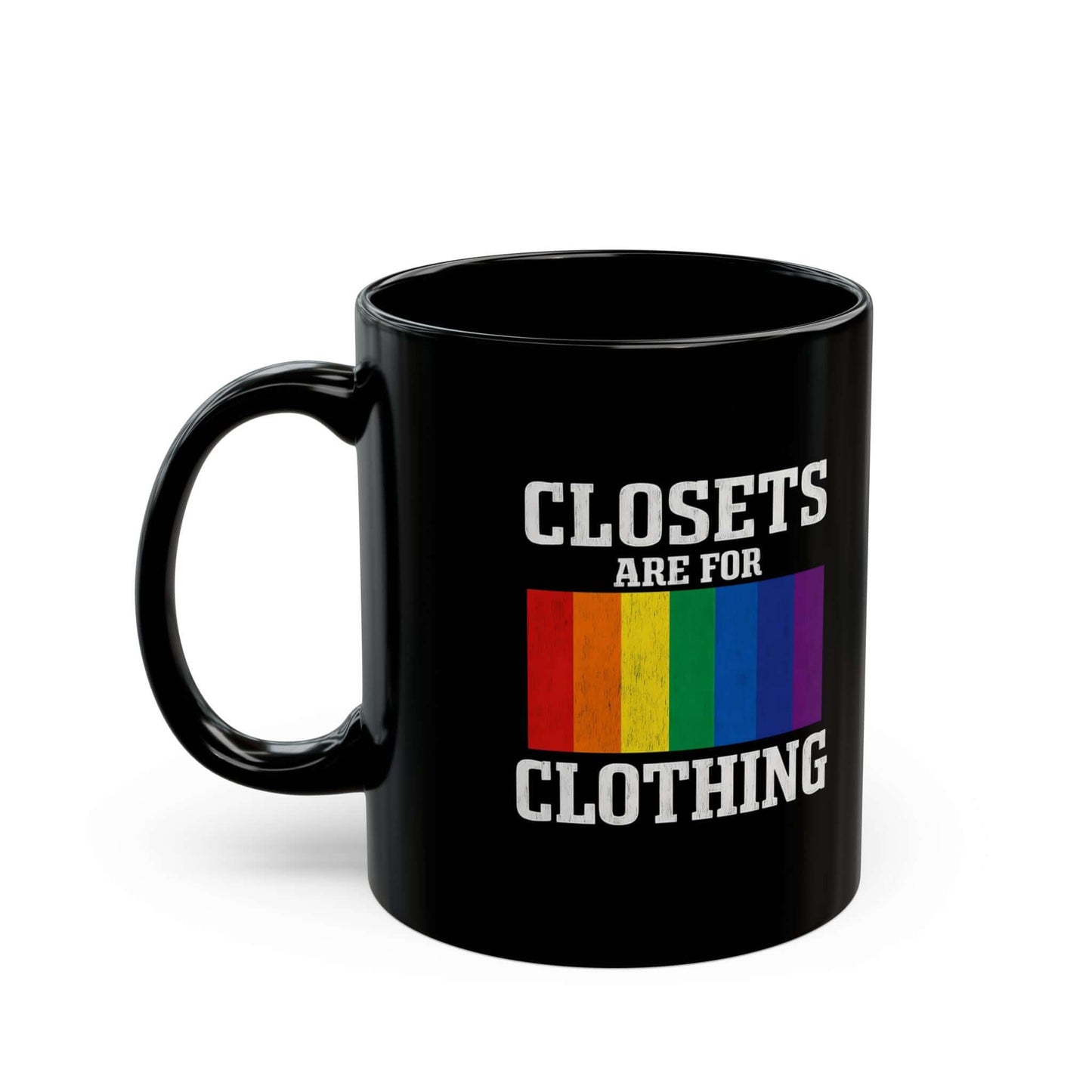 LGBTQ+ Pride Mug "Closets Are for Clothing", Pridemonth Mug, Gay Mug, Bisexual Mug, Queer Mug, Lesbian Pride Mug, Trans Mug, 11oz & 15oz