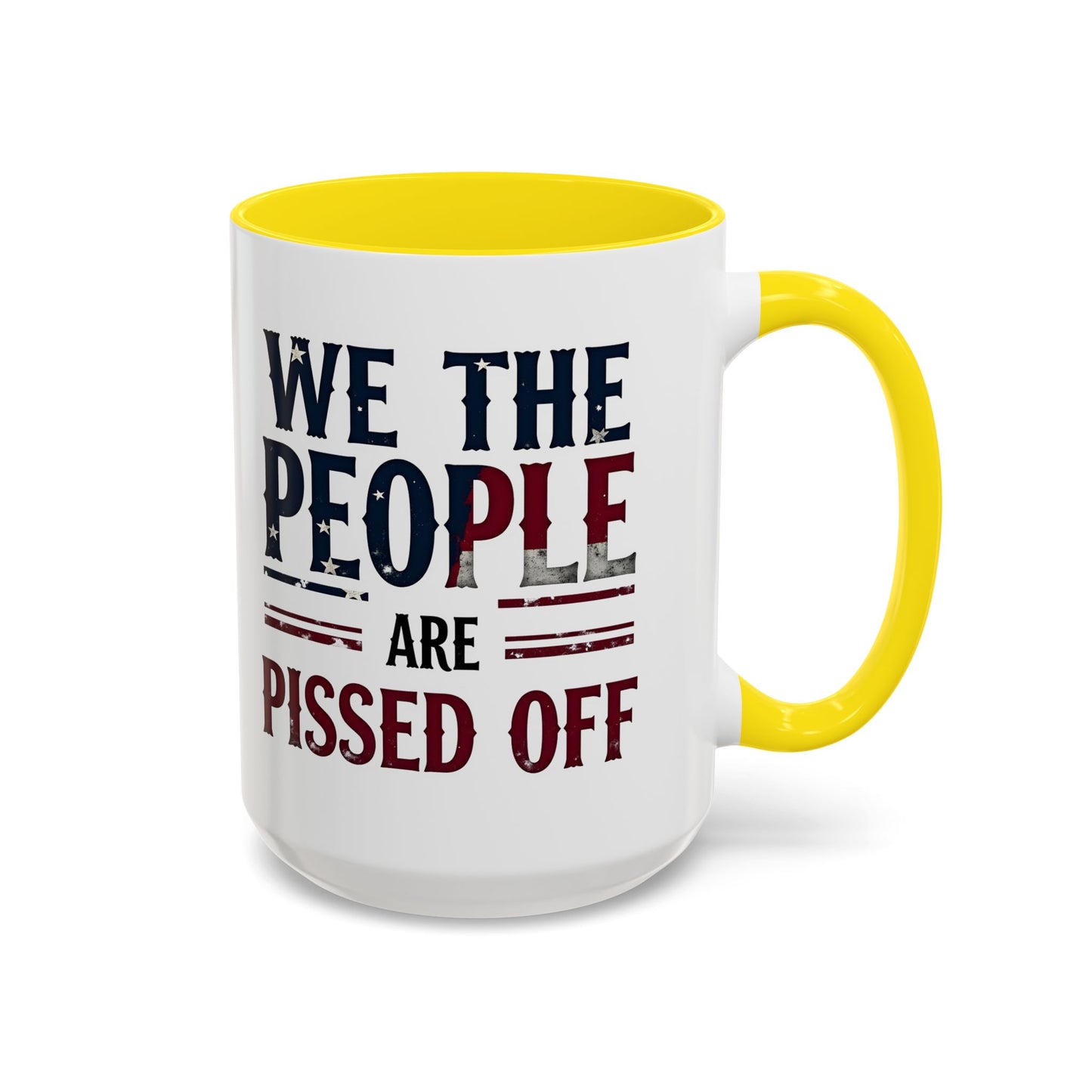 We The People Are Pissed Off Mug, Political Mug, Freedom Mug, Democratic Mug, Anti Trump Mug, Gift For Patriots