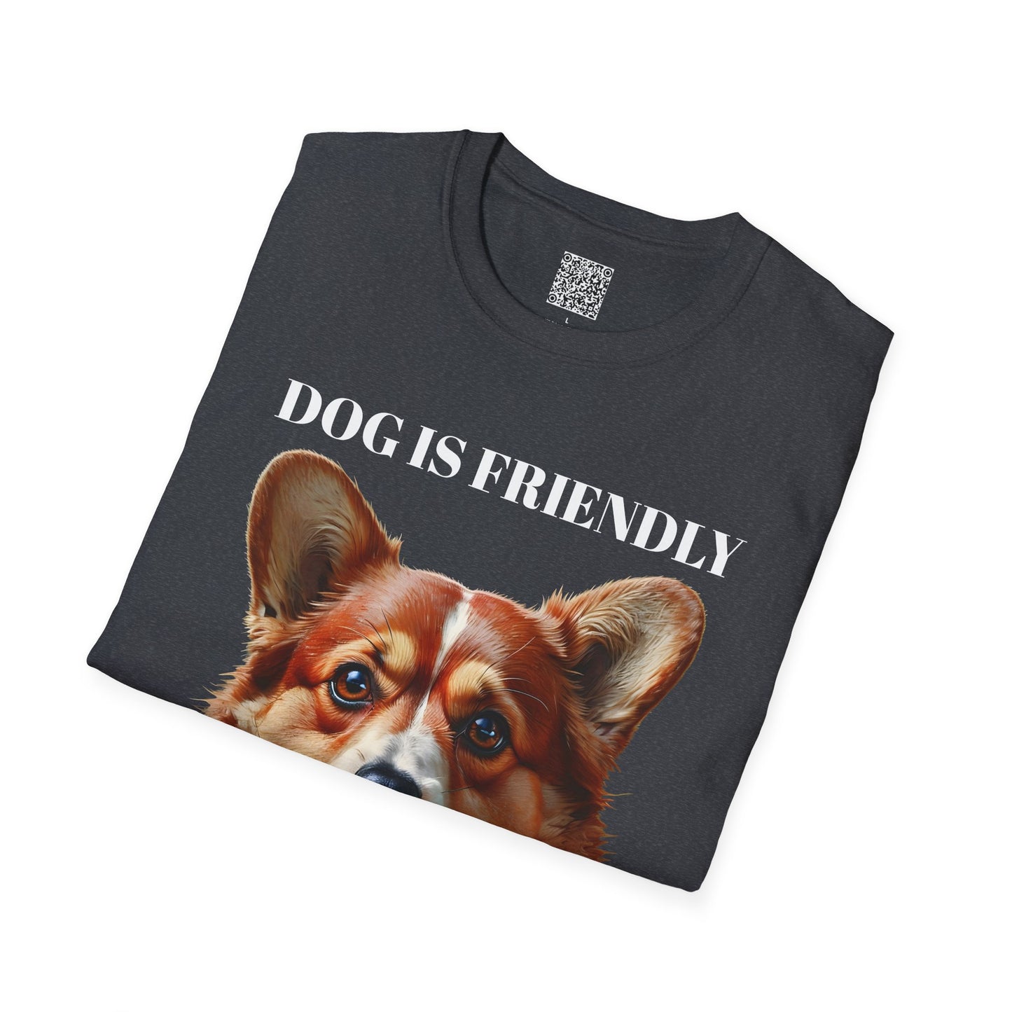 Funny Dog Lover Korgi T-Shirt - "Dog is Friendly, I am Not"