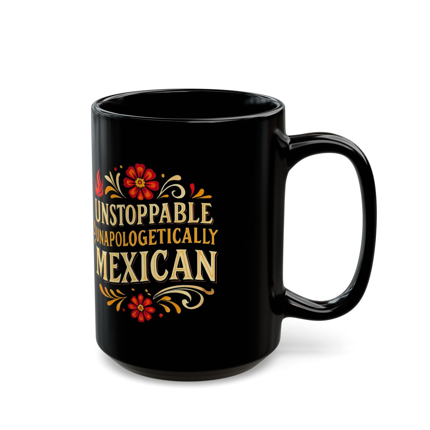 Unstoppable Unapologetically Mexican Mug, Hispanic Heritage, Mexican Pride, Immigrant Rights, Pro Immigrant Mug