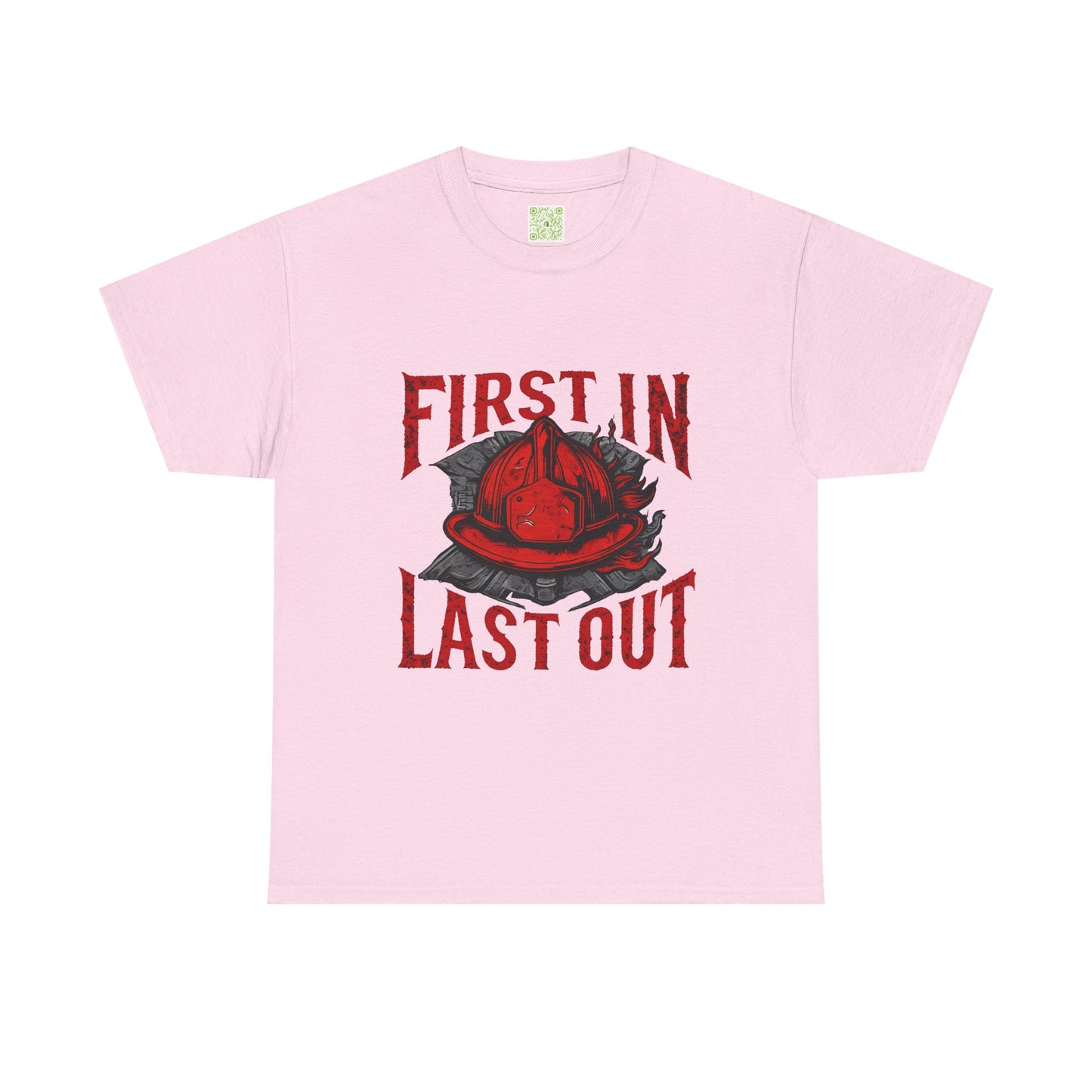 First In Last Out Firefighter T-Shirt, Firefighting Pride Tee, Fireman Gift, Unisex Heavy Cotton Casual Workwear