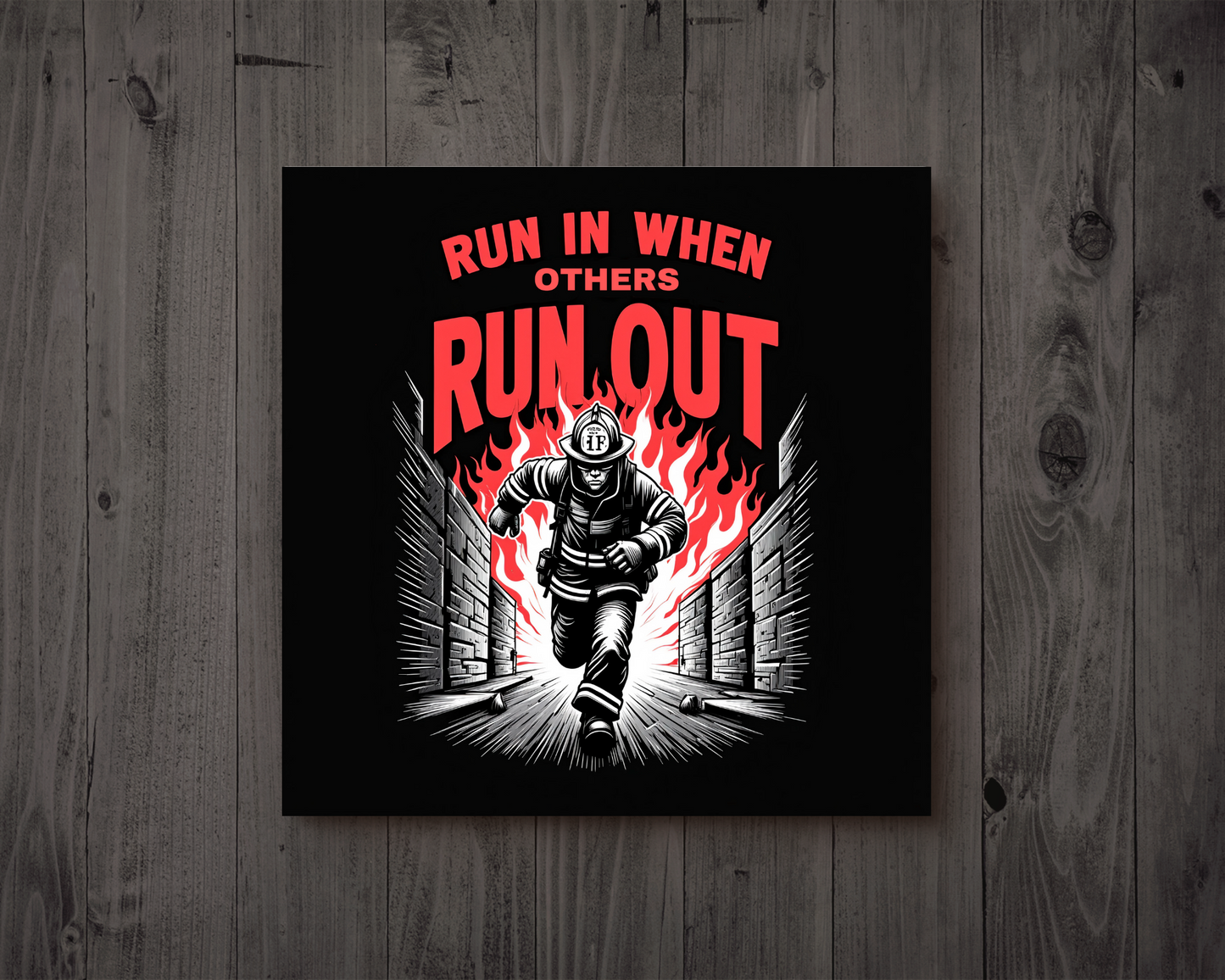 Home Decor Furnishings Firefighter, Top Selling Wall Art "Run In When Others Run Out", Furniture and Decor for Living Room, Firefighter Gift