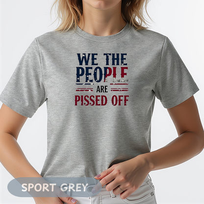 We The People Pissed Off Tee, Unisex Heavy Cotton, Anti Trump Shirt, Resistance Project 2025, Democracy Shirt, Not My President