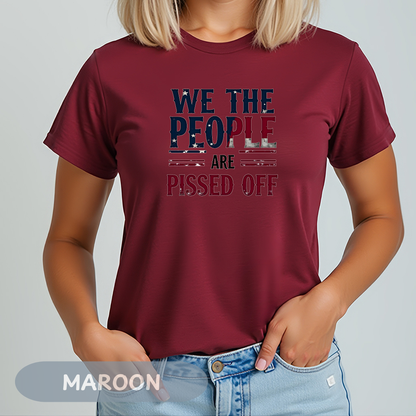 We The People Pissed Off Tee, Unisex Heavy Cotton, Anti Trump Shirt, Resistance Project 2025, Democracy Shirt, Not My President