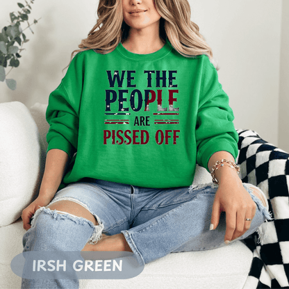 Anti Trump 'We The People Are Pissed Off' Sweatshirt, Democracy Resistance Tee, Unisex Deluxe Shirt, Not My President, Resist Project 2025