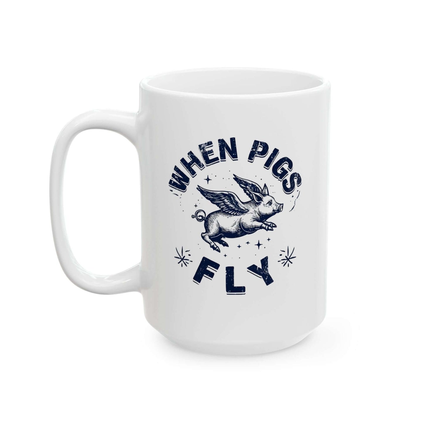 When Pigs Fly Mug, Flying Pig Mug, Pigs With Wings, Pig Lover Gift, Cute Flying Pig Mug, Piglet Present, 11oz and 15oz