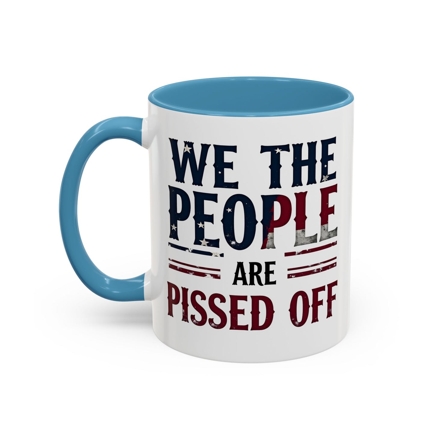 We The People Are Pissed Off Mug, Political Mug, Freedom Mug, Democratic Mug, Anti Trump Mug, Gift For Patriots