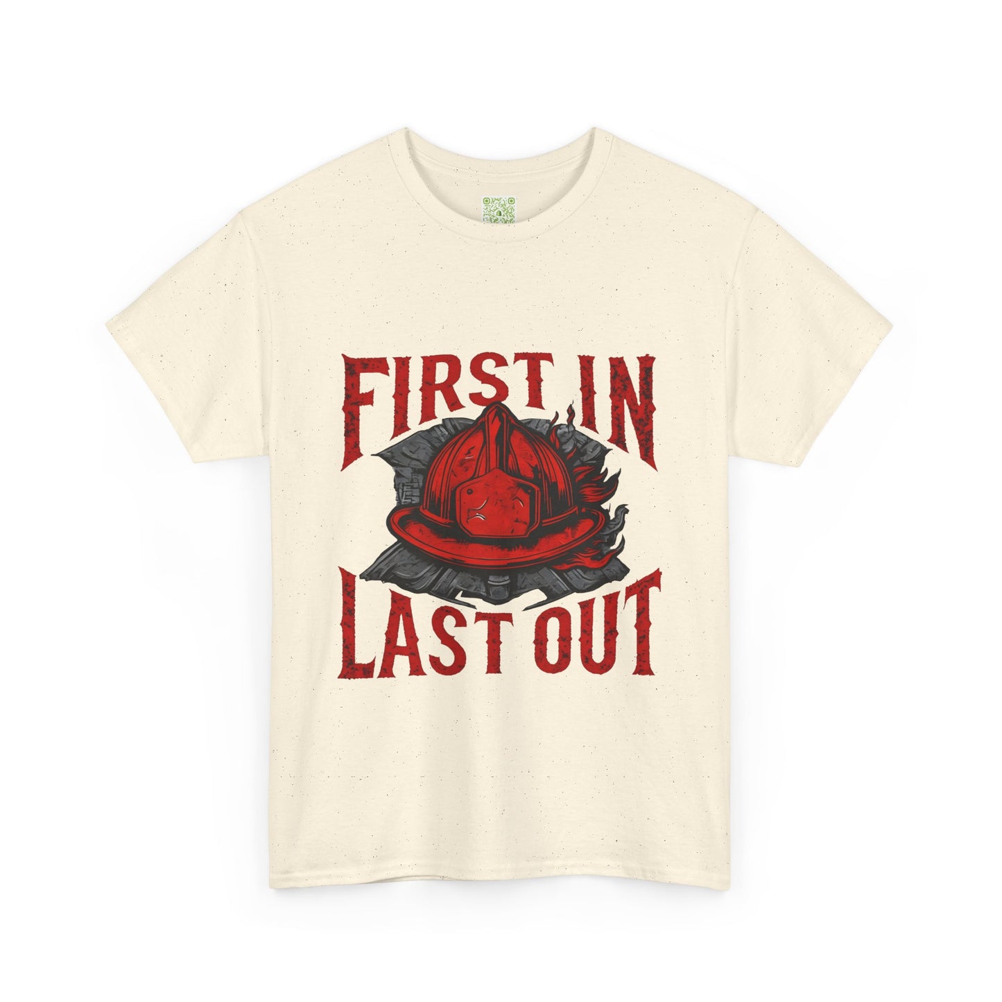 First In Last Out Firefighter T-Shirt, Firefighting Pride Tee, Fireman Gift, Unisex Heavy Cotton Casual Workwear