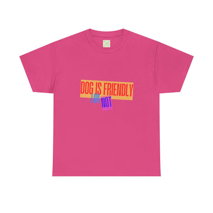 Funny Dog Lover Unisex Heavy Cotton Tee - 'Dog is Friendly, I Am Not'