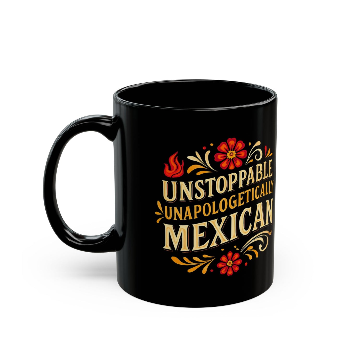Unstoppable Unapologetically Mexican Mug, Hispanic Heritage, Mexican Pride, Immigrant Rights, Pro Immigrant Mug