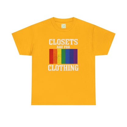 LGBTQ Pride Unisex Tee, Closets are for Clothing Shirt, Rainbow Pride Shirt, LGBTQ Apparel, Pride Parade Tee, LGBTQ Supporter Gift